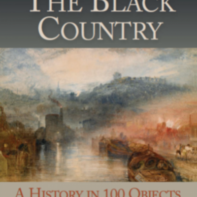 The Black Country: A History in 100 Objects